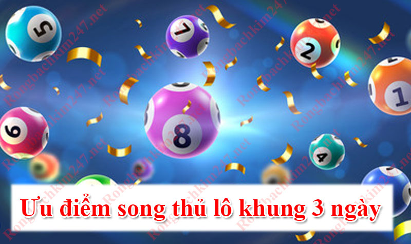 ưu nhược điểm của song thủ lô khung 3 ngày