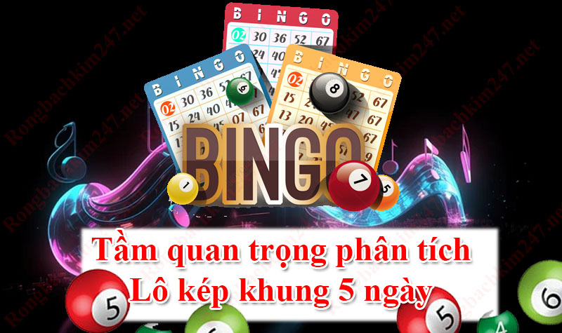 Phân tích lô kép nuôi khung 5 ngày có tầm quan trọng gì?