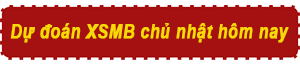 Dự đoán XSMB chủ nhật hôm nay