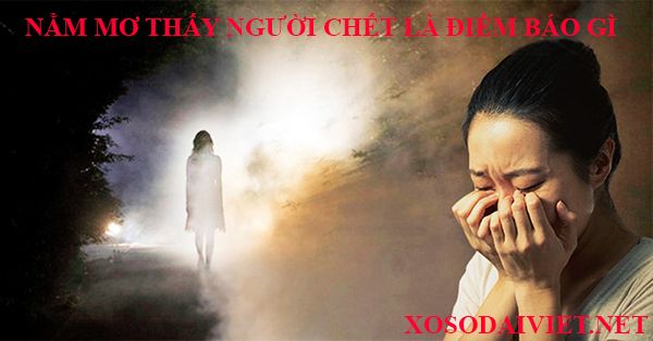 nằm mơ thấy người chết