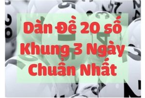 Dựa vào tổng đề để tìm dàn đề 20 số may mắn