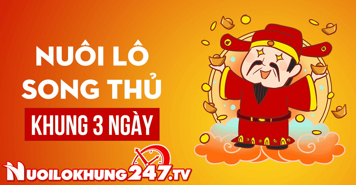 Nuôi song thủ lô khung 3 ngày 247