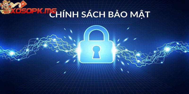 Cập Nhật Chính Sách Bảo Mật Tại Trang Xosopk Mới Nhất 