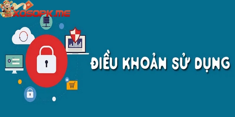 Điều Khoản Tại Trang Xosopk Quy Định Rõ Ràng, Chi Tiết