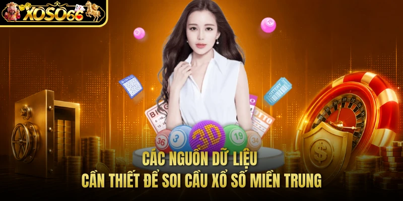 Các nguồn dữ liệu cần thiết để soi cầu xổ số miền Trung