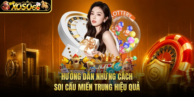 Hướng dẫn những cách soi cầu miền Trung hiệu quả
