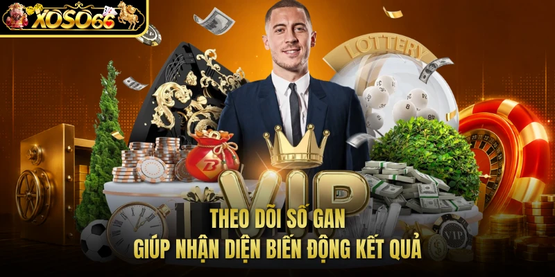 Theo dõi số gan giúp nhận diện biến động kết quả
